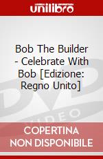 Bob The Builder - Celebrate With Bob [Edizione: Regno Unito] dvd