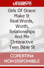 Girls Of Grace: Make It Real:Words, Worth, Relationships And Me [Interactive Teen Bible St dvd