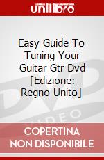 Easy Guide To Tuning Your Guitar Gtr Dvd [Edizione: Regno Unito] dvd