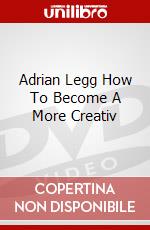 Adrian Legg How To Become A More Creativ dvd
