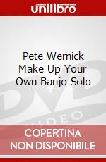 Pete Wernick Make Up Your Own Banjo Solo dvd
