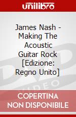 James Nash - Making The Acoustic Guitar Rock [Edizione: Regno Unito] dvd