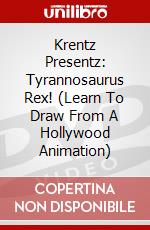 Krentz Presentz: Tyrannosaurus Rex! (Learn To Draw From A Hollywood Animation) dvd