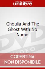 Ghoulia And The Ghost With No Name dvd