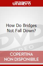 How Do Bridges Not Fall Down? dvd