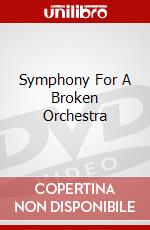 Symphony For A Broken Orchestra dvd