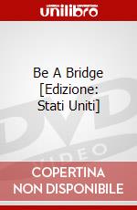 Be A Bridge [Edizione: Stati Uniti] dvd