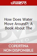 How Does Water Move Around?: A Book About The dvd