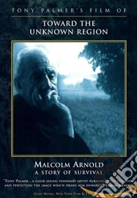 Toward the Unknown Region: Malcolm Arnold - A Story Of Survival [Edizione: Regno Unito] dvd