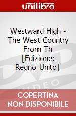 Westward High - The West Country From Th [Edizione: Regno Unito] dvd