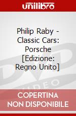 Philip Raby - Classic Cars: Porsche [Edizione: Regno Unito] dvd