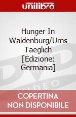 Hunger In Waldenburg/Ums Taeglich [Edizione: Germania] dvd