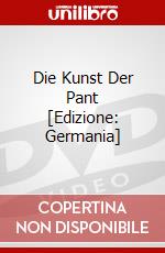 Die Kunst Der Pant [Edizione: Germania] dvd
