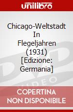 Chicago-Weltstadt In Flegeljahren (1931) [Edizione: Germania] dvd