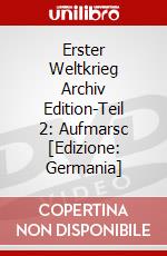 Erster Weltkrieg Archiv Edition-Teil 2: Aufmarsc [Edizione: Germania] dvd