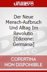 Der Neue Mensch-Aufbruch Und Alltag Im Revolutio [Edizione: Germania] dvd