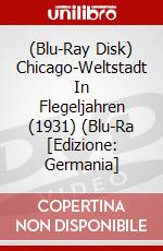 (Blu-Ray Disk) Chicago-Weltstadt In Flegeljahren (1931) (Blu-Ra [Edizione: Germania] brd