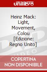 Heinz Mack: Light, Movement, Colou [Edizione: Regno Unito] dvd