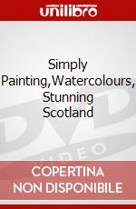 Simply Painting,Watercolours, Stunning Scotland dvd