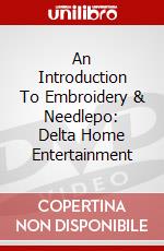 An Introduction To Embroidery & Needlepo: Delta Home Entertainment [Edizione: Regno Unito] dvd