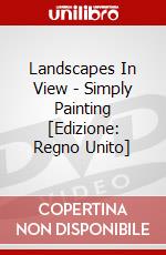 Landscapes In View - Simply Painting [Edizione: Regno Unito] dvd
