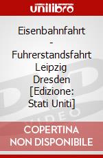 Eisenbahnfahrt - Fuhrerstandsfahrt Leipzig Dresden [Edizione: Stati Uniti] dvd