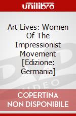 Art Lives: Women Of The Impressionist Movement [Edizione: Germania] dvd