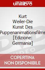 Kurt Weiler-Die Kunst Des Puppenanimationsfilms [Edizione: Germania] dvd