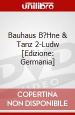 Bauhaus B?Hne & Tanz 2-Ludw [Edizione: Germania] dvd