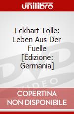 Eckhart Tolle: Leben Aus Der Fuelle [Edizione: Germania] dvd