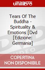 Tears Of The Buddha - Spirituality & Emotions [Dvd [Edizione: Germania] dvd