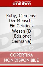 Kuby, Clemens: Der Mensch - Ein Geistiges Wesen (D [Edizione: Germania] dvd