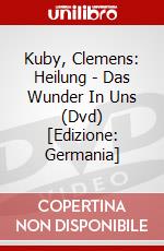 Kuby, Clemens: Heilung - Das Wunder In Uns (Dvd) [Edizione: Germania] dvd