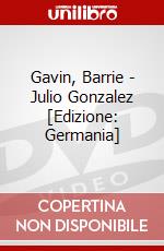 Gavin, Barrie - Julio Gonzalez [Edizione: Germania] dvd