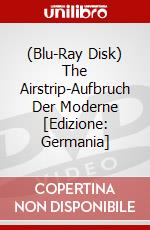 (Blu-Ray Disk) The Airstrip-Aufbruch Der Moderne [Edizione: Germania] brd