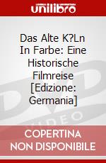 Das Alte K?Ln In Farbe: Eine Historische Filmreise [Edizione: Germania] dvd