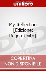 My Reflection [Edizione: Regno Unito] dvd
