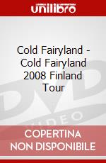 Cold Fairyland - Cold Fairyland 2008 Finland Tour dvd