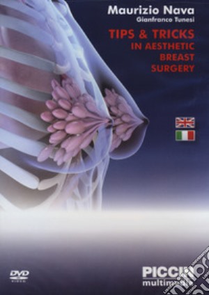 Maurizio Nava / Gianfranco Tunesi - Tips & Tricks In Aesthetic Breast Surgery. 2 DVD film in dvd di Nava Maurizio; Tunesi Gianfranco