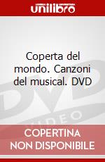 Coperta del mondo. Canzoni del musical. DVD dvd