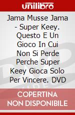 Jama Musse Jama - Super Keey. Questo E Un Gioco In Cui Non Si Perde Perche Super Keey Gioca Solo Per Vincere. DVD dvd