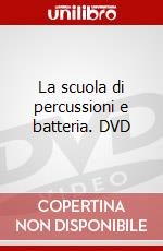 La scuola di percussioni e batteria. DVD film in dvd di Buonomo Antonio