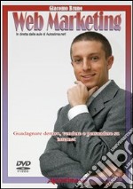 Videocorso di Web marketing. Guadagnare denaro, vendere e persuadere su Internet. DVD dvd