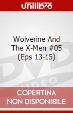 Wolverine And The X-Men #05 (Eps 13-15) dvd