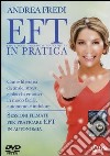 EFT in pratica. Come liberarsi da ansie, stress e blocchi emotivi in modo facile, autonomo e indolore. DVD film in dvd di Fredi Andrea