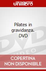 Pilates in gravidanza. DVD film in dvd di Galletto Cinzia