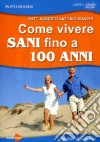 Come vivere sani fino a 100 anni. Stili di vita e tecniche diagnostiche e salutistiche naturali. Con DVD dvd