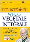 T. Colin Campbell - Whole - Vegetale E Integrale dvd