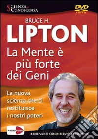 Bruce H. Lipton - La Mente E Piu Forte Dei Geni. DVD dvd