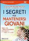 Segreti per mantenersi giovani. Invertire l'invecchiamento con rimedi e terapie naturali. DVD dvd